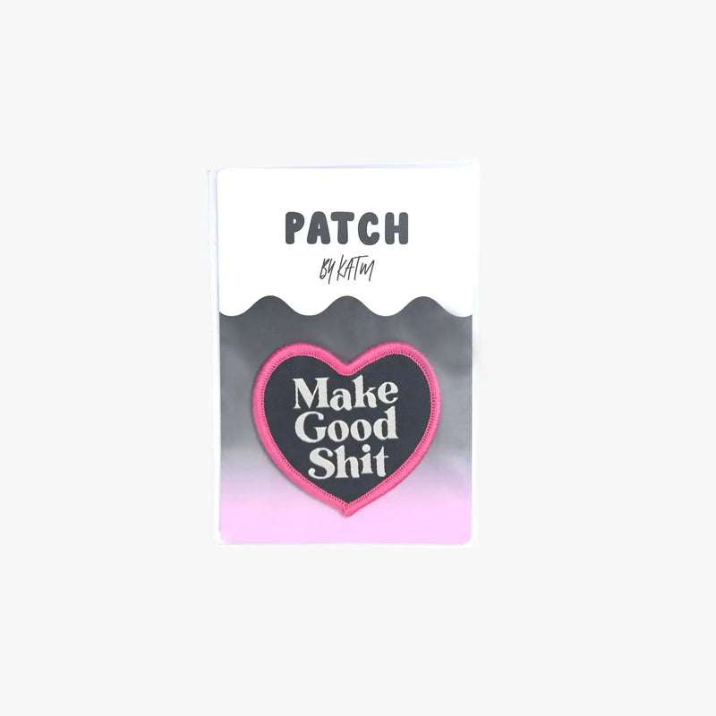 Make Good Shit Iron-on Patch by KATM